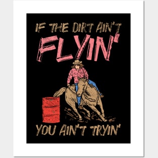 If The Dirt Ain't Flyin' You Ain't Tryin' Posters and Art